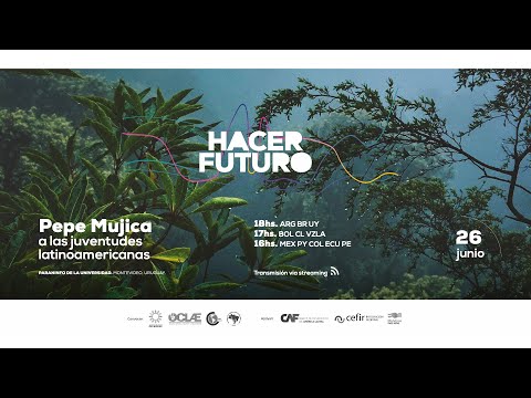 Hacer Futuro. José Mujica a las juventudes latinoamericanas