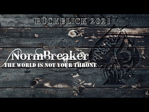 NormBreäker Rückblick 2021 - The world is not your Throne