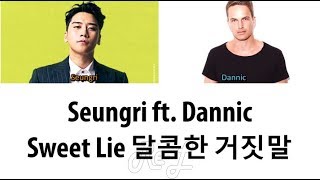 Seungri 승리 - Sweet Lie 달콤한 거짓말 ft. Dannic (Color Coded Lyrics ENGLISH/ROM/HAN)