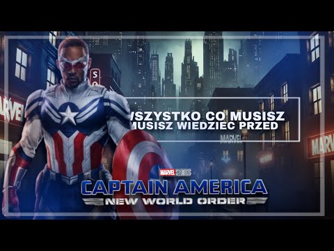 WSZYSTKO CO MUSISZ WIEDZIEĆ PRZED OBEJRZENIEM FILMU KAPITAN AMERYKA NOWY WSPANIAŁY ŚWIAT