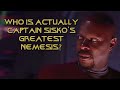 Who Is Actually Captain Sisko's Greatest Nemesis?
