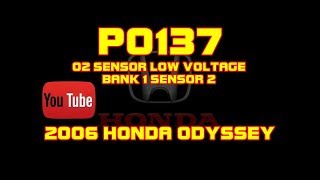 ⭐ 2006 Honda Odyssey - P0137 - O2 Sensor Low Voltage Bank 1 Sensor 2