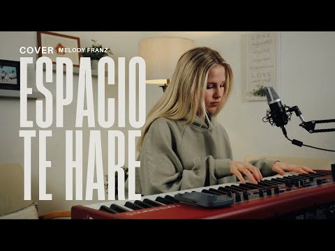 Cover Espacio Te Haré (Indiomar x Community Music) - Melody Franz