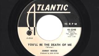 Johnny Winter - You&#39;ll Be The Death Of Me