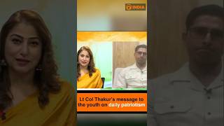 Lt Col Thakur’s message to the youth on daily patriotism