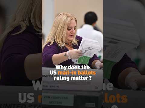 Why does the US mail-in ballots ruling matter?