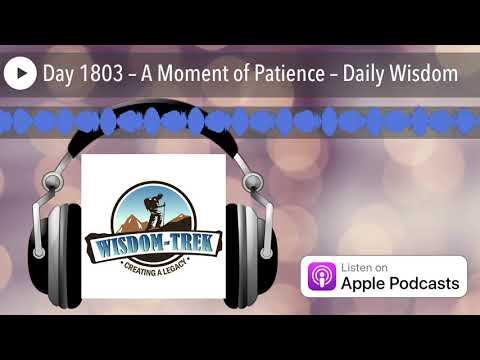 Day 1803 – A Moment of Patience – Daily Wisdom