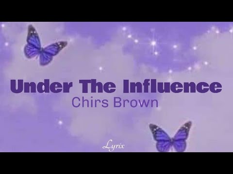 Chris Brown - Under The Influence : Female version (Lyrics)