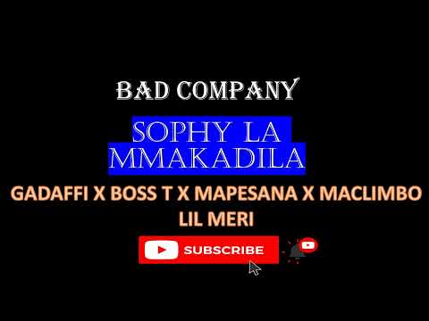 GADAFFI X BOSS T X MAPESANA X MACLIMBO X LIL MERI - SOPHY LA MMAKADILA