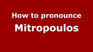 How to pronounce Mitropoulos