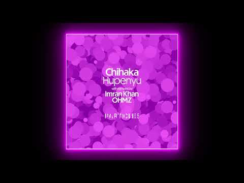 Chihaka - Hupenyu (Imran Khan Remix) [Particles]