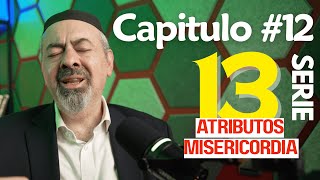 13 Atributos de Misericordia - Capítulo 12 Perdón incluso a la rebeldía
