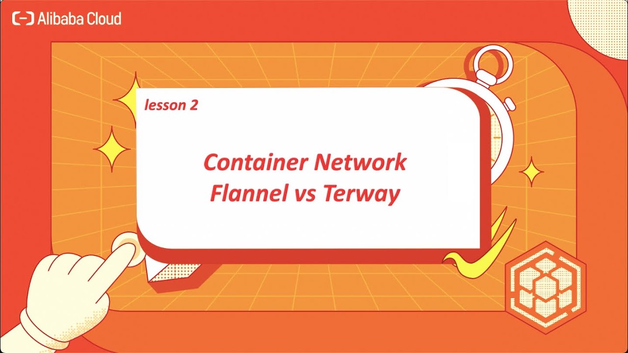 Lesson 2 - Container Network Plug-ins: Flannel vs Terway | Alibaba Cloud Container Service