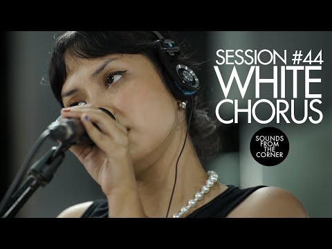 Sounds From The Corner : Session #44 White Chorus