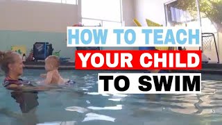 How to Teach Your Child to Swim - Teaching Baby How to Swim