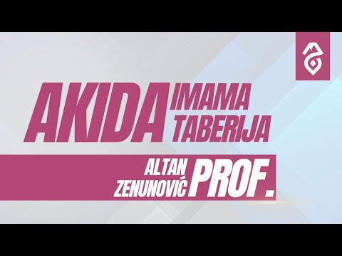 Akida imama Taberija, 4. dio - Altan Zenunović, prof.