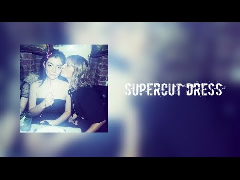 Supercut Dress - Lorde x Taylor Swift (Mashup)