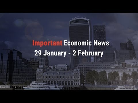 Important Economic News in 60 Seconds | 29 January - 2 February 2018