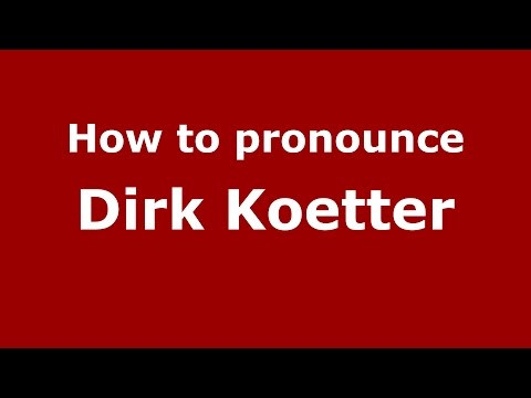 How to pronounce Dirk Koetter (American English/US)  - PronounceNames.com
