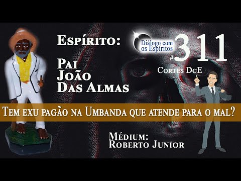 Cortes DcE #311 *Tem exu pagão🕵🏿‍♂ na Umbanda 🕯que atende para o mal 😱?* Espírito Pai João das Almas
