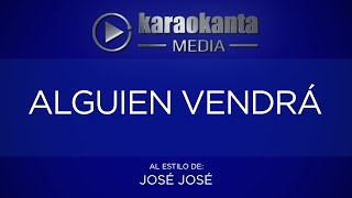Karaokanta - José José - Alguien vendrá