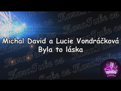 MICHAL DAVID a LUCIE VONDRÁČKOVÁ - Byla to láska (KARAOKE)