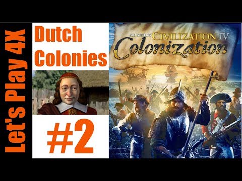 Let's Play 4X: Colonization - Dutch Colonies (Patriot Difficulty) - Part 2