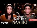 Kal Ho Naa Ho Sad Lyric Video Shahrukh Khan Saif Preity Alka Y Richa Sharma Sonu Nigam