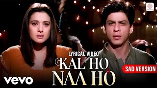 Download lagu Kal Ho Naa Ho - Sad | Lyric Video | Shahrukh Khan, Saif, Preity | Alka Y, Richa Sharma, Sonu Nigam mp3 Download lagu Kal Ho Naa Ho - Sad | Lyric Video | Shahrukh Khan, Saif, Preity | Alka Y, Richa Sharma, Sonu Nigam mp3