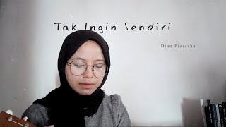 Download lagu Tak Ingin Sendiri - Dian Piesesha ( Cover Anggidnps ) mp3