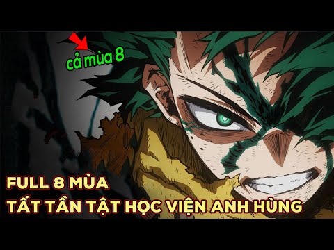 [Review Anime] Tổng Hợp "Học Viện Anh Hùng" Mùa 1-8 | Tóm Tắt Anime