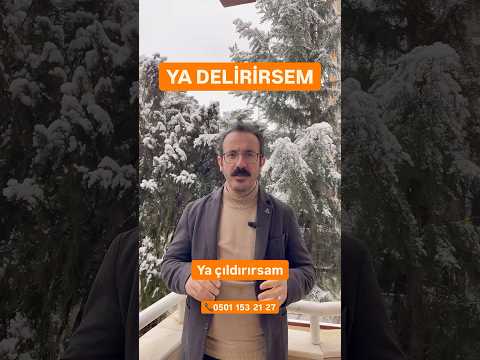 Ya Çıldırırsam Ya Delirirsem