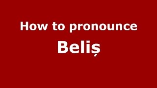 How to pronounce Beliș