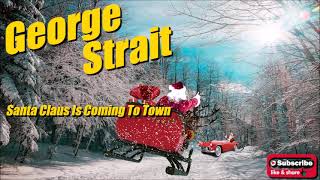 Santa Claus Is Coming To Town \ George Strait