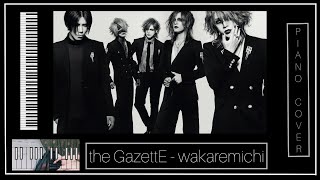 the GazettE - wakaremichi |  piano cover