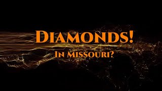 Diamonds in MIssouri! This is the Show Me State!