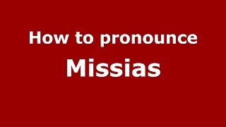 How to pronounce Missias