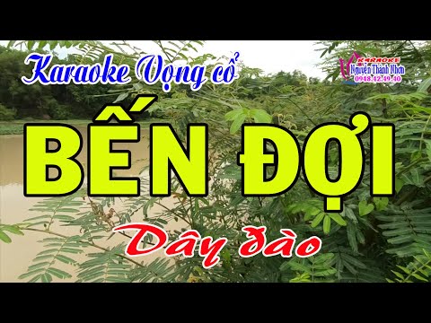 Karaoke vọng cổ BẾN ĐỢI - DÂY ĐÀO