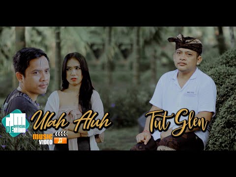 ULAH ALUH _ TUT GLEN