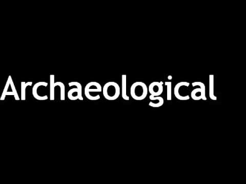 How to Pronounce Archaeological