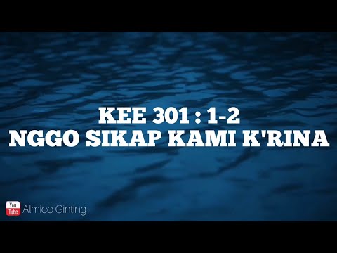 KEE GBKP 301 : 1 - 2 " NGGO SIKAP KAMI K'RINA " ( KARAOKE )