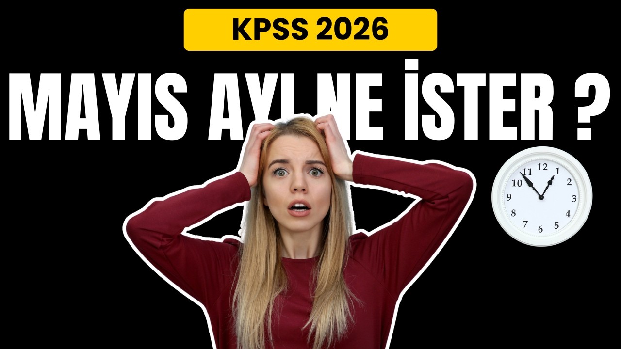 KPSS 2026: Mayıs Ayında Ne Yapmalısın? Tüm Ayrıntılarıyla...