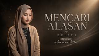 Download lagu MENCARI ALASAN - EXISTS | Cover by Amanda Atilla mp3