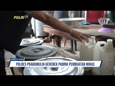 POLRES PRABUMULIH GEREBEK PABRIK PEMBUATAN MIRAS