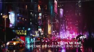 Yoon Mi Rae - JamCome On Baby Lyrics (eng ver.)
