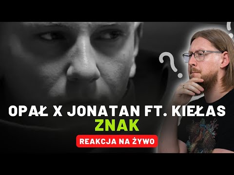 Opał x Jonatan ft. Kiełas "ZNAK" | REAKCJA NA ŻYWO 🔴