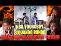 NBA YOUNGBOY QUANDO RONDO WNAT ME DEAD MY FRIEND REACTION