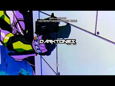 LXXIV X KASHIMOTU - You'reNotTheShiit (PROD. TOOM)