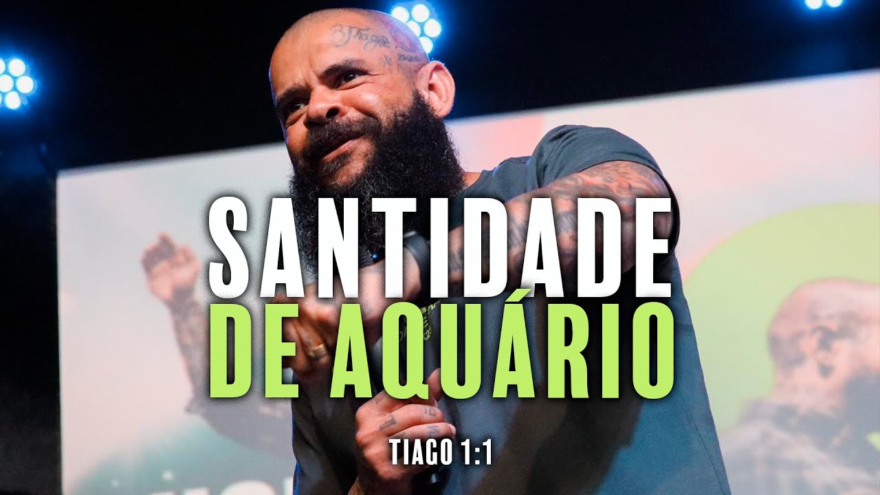 SANTIDADE DE AQUÁRIO | TIAGO 1:1 | PREGAÇÃO