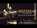 Yesterday (Beatles Cover) - Otan Vargas 